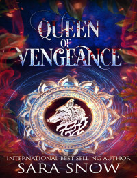 Snow, Sara — Queen of Vengeance: Book 1 of the Queen of Vengeance Trilogy (A shifter revenge romance)