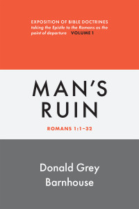 Donald Grey Barnhouse; — Romans, Vol 1: Man's Ruin