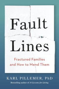 Karl Pillemer — Fault Lines: Fractured Families and How to Mend Them