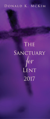 Donald K. McKim — The Sanctuary for Lent 2017