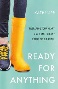 Kathi Lipp — Ready for Anything: Preparing Your Heart and Home for Any Crisis Big or Small