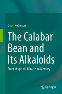 Brian Robinson — The Calabar Bean and Its Alkaloids: From Magic, via Miracle, to Memory