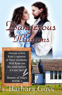 Barbara Goss — Dangerous Illusions (Hearts of Hays Series #1)