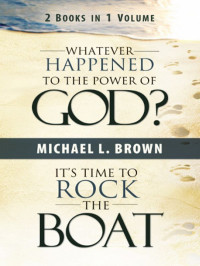 Michael L. Brown [Brown, Michael L.] — Whatever Happened to the Power of God?/It's Time to Rock the Boat
