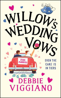 Debbie Viggiano — Willow's Wedding Vows: a laugh out loud romantic comedy with a twist!