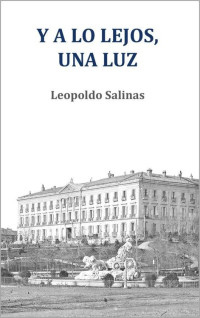 Leopoldo Salinas — Y a lo lejos, una luz