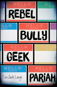 Erin Jade Lange — Rebel, Bully, Geek, Pariah