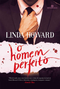 Linda Howard — O Homem Perfeito [e-Livros]