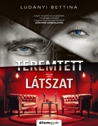 Ludányi Bettina — Teremtett látszat