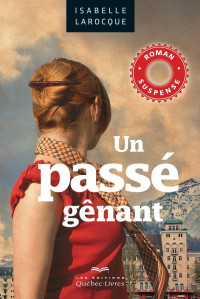 Larocque, Isabelle [Larocque, Isabelle] — Roman - 2015 - Un Passé gênant