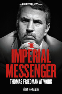 B. Fernandez; — The Imperial Messenger: Thomas Friedman at Work