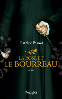 Patrick Pesnot [pesnot, patrick] — La rose et le bourreau