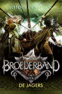 John Flanagan — Broederband 3: De Jagers