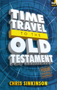 Chris Siskinson; — Time Travel to the Old Testament