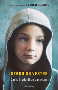 Kekko Silvestre — Cash. Storia di un campione