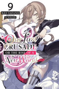 Kei Sazane — Our Last Crusade or the Rise of a New World Vol. 9