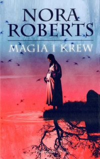 Nora Roberts — Nora Roberts - Znak siedmiu 02 - Magia i krew