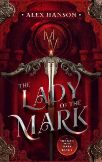 Alex Hanson — The Lady of the Mark (The Men of the Mark Book 1)