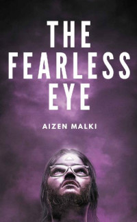 Aizen Malki  — The Fearless Eye
