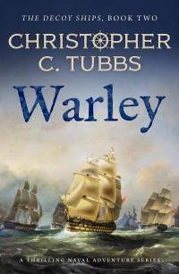 Christopher C. Tubbs — Warley (The Decoy Ships, Book 2)