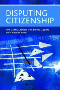 John Clarke & Kathleen Coll & Evelina Dagnino & Catherine Neveu — Disputing citizenship