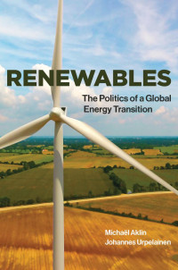 Michaël Aklin — Renewables: The Politics of a Global Energy Transition