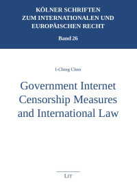 I-Ching Chen — Government Internet Censorship Measures and International Law