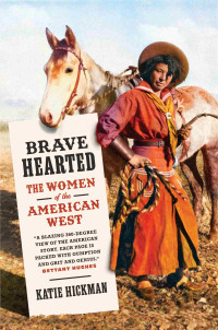 Katie Hickman — Brave Hearted: the Women of the American West