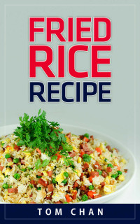 Tom Chan — Asian Fried Rice Recipes