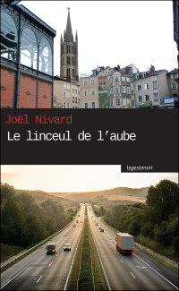 Joël Nivard [Nivard, Joël] — Le linceul de l'aube