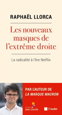 Raphaël Llorca — Les Nouveaux Masques de l'Extrême Droite : La Radicalité à l'Ere Netflix