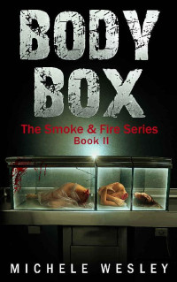 Michele Wesley — Body Box: Adult Paranormal Romance (Supernatural Thriller) (Dark Suspense) (The Smoke & Fire Series Book 2)