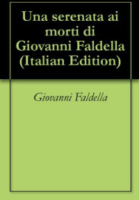 Giovanni Faldella — Una serenata ai morti di Giovanni Faldella