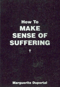 Marguerite Duportal — How to Make Sense of Suffering