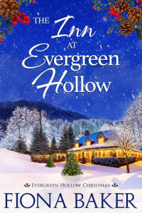 Fiona Baker — The Inn at Evergreen Hollow - (Evergreen Hollow Christmas #1