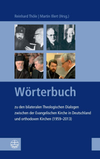 Reinhard Thöle (Hrsg.), Martin Illert (Hrsg.) — Wörterbuch zu den bilateralen Theologischen Dialogen zwischen der Evangelischen Kirche in Deutschland und orthodoxen Kirchen (1959 - 2013)