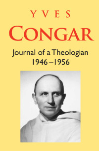 Congar, Yves;Fouilloux, Etienne;Congar, Dominique;Duval, Andre;Montagnes, Bernard;Minns, Denis; — Yves Congar