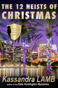 Lamb, Kassandra — The Twelve Heists of Christmas: A C.o.P. on the Scene Short Mystery (The C.o.P. on the Scene Mysteries)