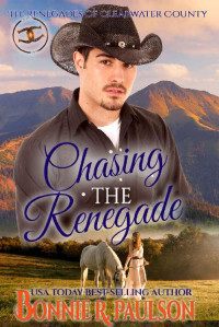 Bonnie R. Paulson — Chasing the Renegade (Renegades of Clearwater County Book 2)