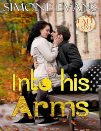 Simone Evans — Into His Arms (Fall in Love Forever Safe Series Book 3)