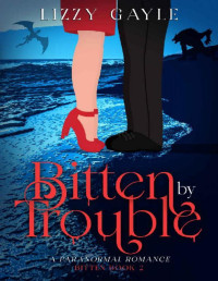 Lizzy Gayle — Bitten by Trouble: a Paranormal Romance