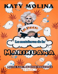 Katy Molina — LA PACA. LA MATRIARCA DE LA MARIHUANA