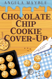 Angela Mayble — Chocolate Chip Cookie Cover-Up: Cookies & Schemes Mysteries Book 2