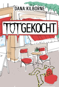 Kilborne, Dana — Totgekocht