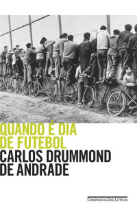 Carlos Drummond de Andrade — Quando é Dia de Futebol