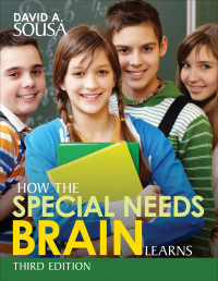 David A. Sousa; — How the Special Needs Brain Learns