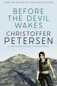 Christoffer Petersen — Before the Devil Wakes: A Constable Petra 'Piitalaat' Jensen novel (Greenland Missing Persons Stand-alone Book 5)