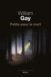 Gay, William [Gay, William] — Petite Soeur la Mort