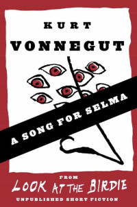 Kurt Vonnegut — A Song for Selma (Stories)