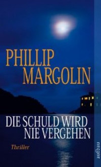 Margolin, Phillip M. [Margolin, Phillip M.] — Die Schuld wird nie vergehen